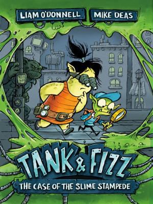 Tank & Fizz. The Case of The Slime Stampede /