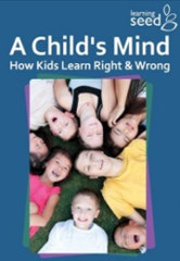 A child's mind : how kids learn right & wrong