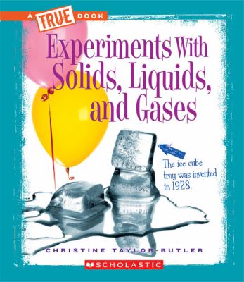 Experiments with solids, liquids, and gases