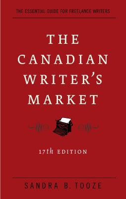 The Canadian writer's market : [the essential guide for freelance writers]