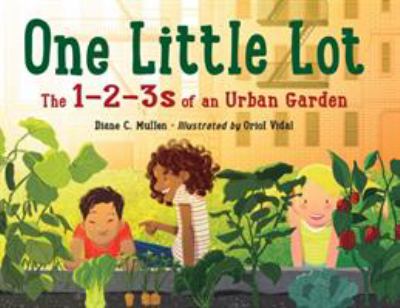 One little lot : the 1-2-3s of an urban garden
