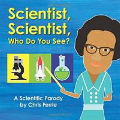 Scientist, scientist, who do you see? : a scientific parody