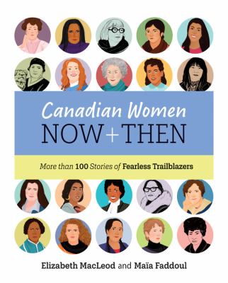 Canadian women now + then : more than 100 stories of fearless trailblazers