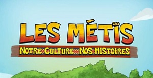Les Métis : Notre culture, nos histoires