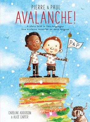 Avalanche! : une histoire racontée en deux langues = Avalanche! : a story told in two languages