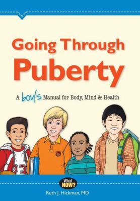 Going through puberty : a boy's manual for body, mind & health