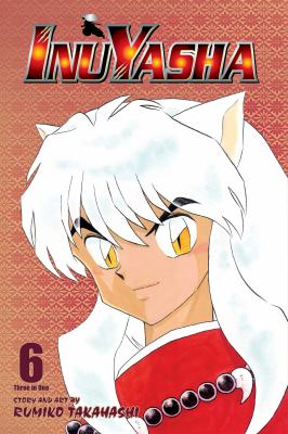 InuYasha : 3-in-1. 6, Love cuts to the bone /