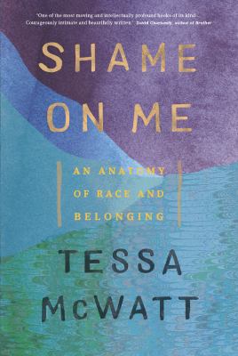 Shame on me : an anatomy of race and belonging