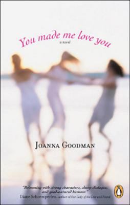 You made me love you : a novel