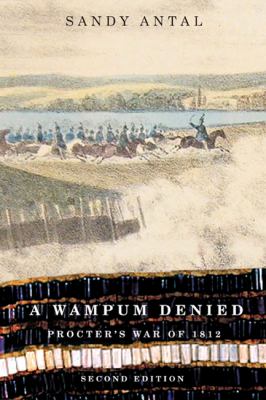 A wampum denied : Procter's War of 1812