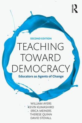 Teaching toward democracy : educators as agents of change