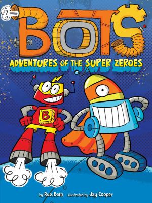 Bots. 7, Adventures of the super zeroes /