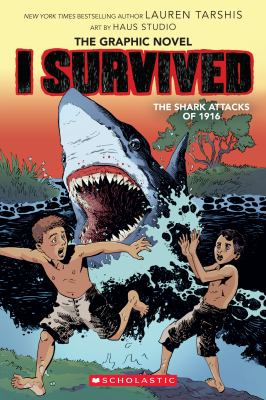 I survived, the graphic novel. 2, I survived the shark attacks of 1916 /