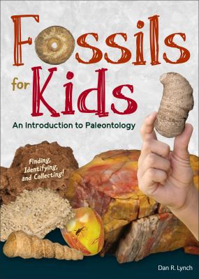 Fossils for kids : an introduction to paleontology