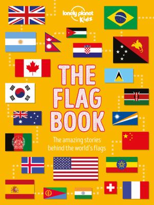 The flag book : the amazing stories behind the world's flags