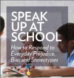 Speak up at school : how to respond to everyday prejudice, bias and stereotypes
