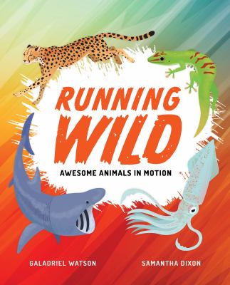 Running wild : awesome animals in motion