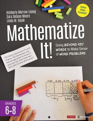 Mathematize it! : going beyond key words to make sense of word problems, grades 6-8