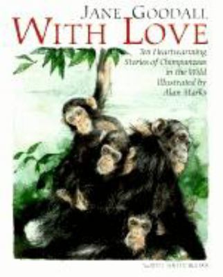 With love : ten heartwarming stories of chimpanzees in the wild