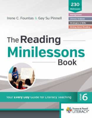 The reading minilessons book : your every day guide for literacy teaching: grade 6