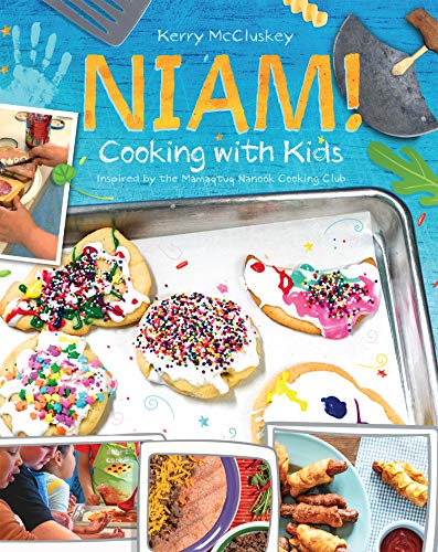 Niam! : cooking with kids, inspired by the Mamaqtuq Nanook Cooking Club