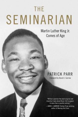 The seminarian : Martin Luther King, Jr. comes of age