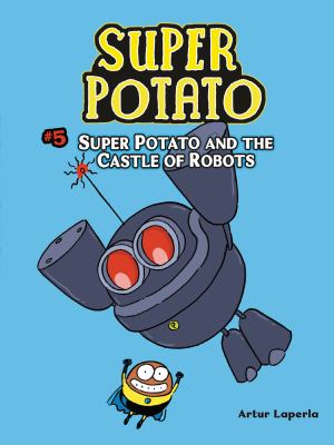 Super Potato. 5, Super Potato and the castle of robots /