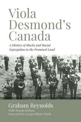 Viola Desmond's Canada : a history of Blacks and racial segregation in the promised land