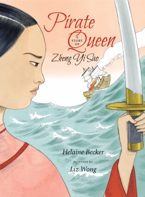 Pirate queen : a story of Zheng Yi Sao