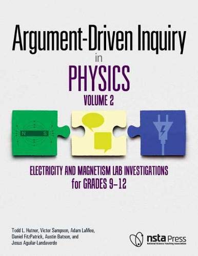 Argument-driven inquiry in physics. volume 2, Electricity and magnetism lab investigations for grades 9-12 /