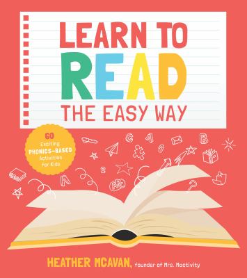 Learn to read the easy way : 60 exciting phonics-based activities for kids