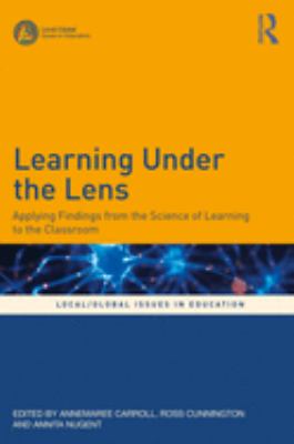 Learning under the lens : applying findings from the science of learning to the classroom