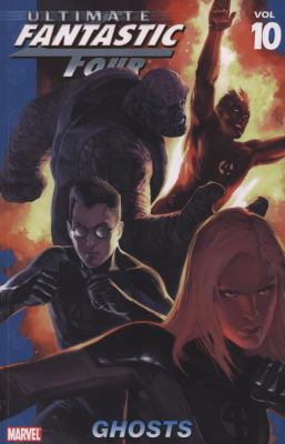 Ultimate Fantastic Four. Vol. 10, Ghosts /