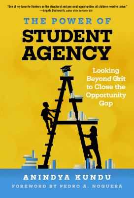 The power of student agency : looking beyond grit to close the opportunity gap