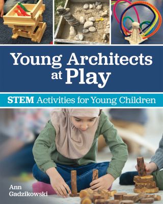 Young architects at play : STEM activities for young children
