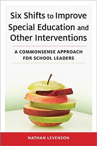 Six shifts to improve special education and other interventions : a commonsense approach for school leaders
