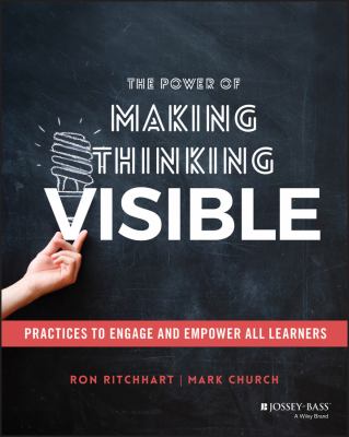 The power of making thinking visible : practices to engage and empower all learners