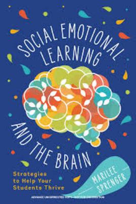 Social emotional learning and the brain : strategies to help your students thrive