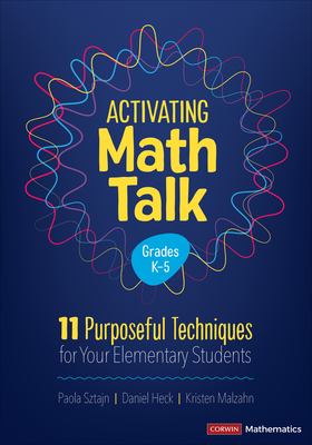 Activating math talk : 11 purposeful techniques for your elementary students