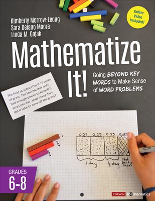 Mathematize it! : going beyond key words to make sense of word problems, grades 6-8