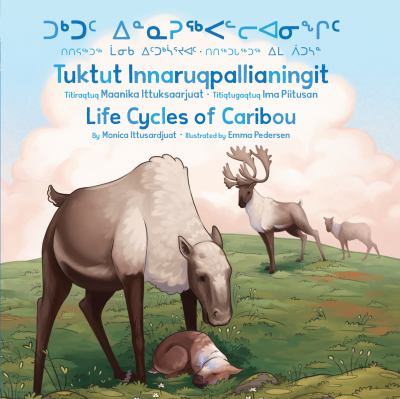 Life cycles of caribou = Tuktut innaruqpallianingit