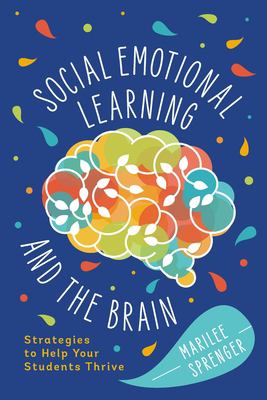 Social emotional learning and the brain : strategies to help your students thrive