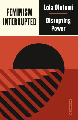 Feminism, interrupted : disrupting power