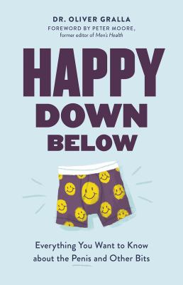 Happy down below : everything you want to know about the penis and other bits