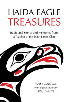 Haida eagle treasures : traditional stories and memories from a teacher of the Tsath Lanas Clan