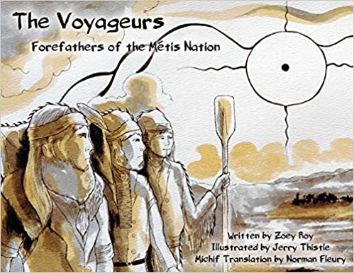 The voyageurs : forefathers of the Métis nation = Lii voyazheur : nishtum nutr paraantii la naasyoon di Michif