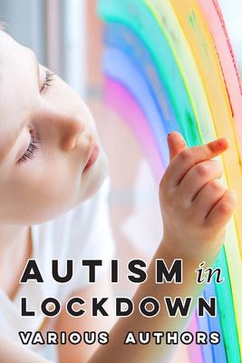 Autism in lockdown : expert tips and insights on coping with the COVID-19 pandemic