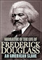 Narrative of the life of Frederick Douglass, an American slave
