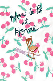 How To Be At Home