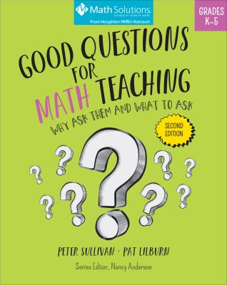 Good questions for math teaching, grades K-5 : why ask them and what to ask